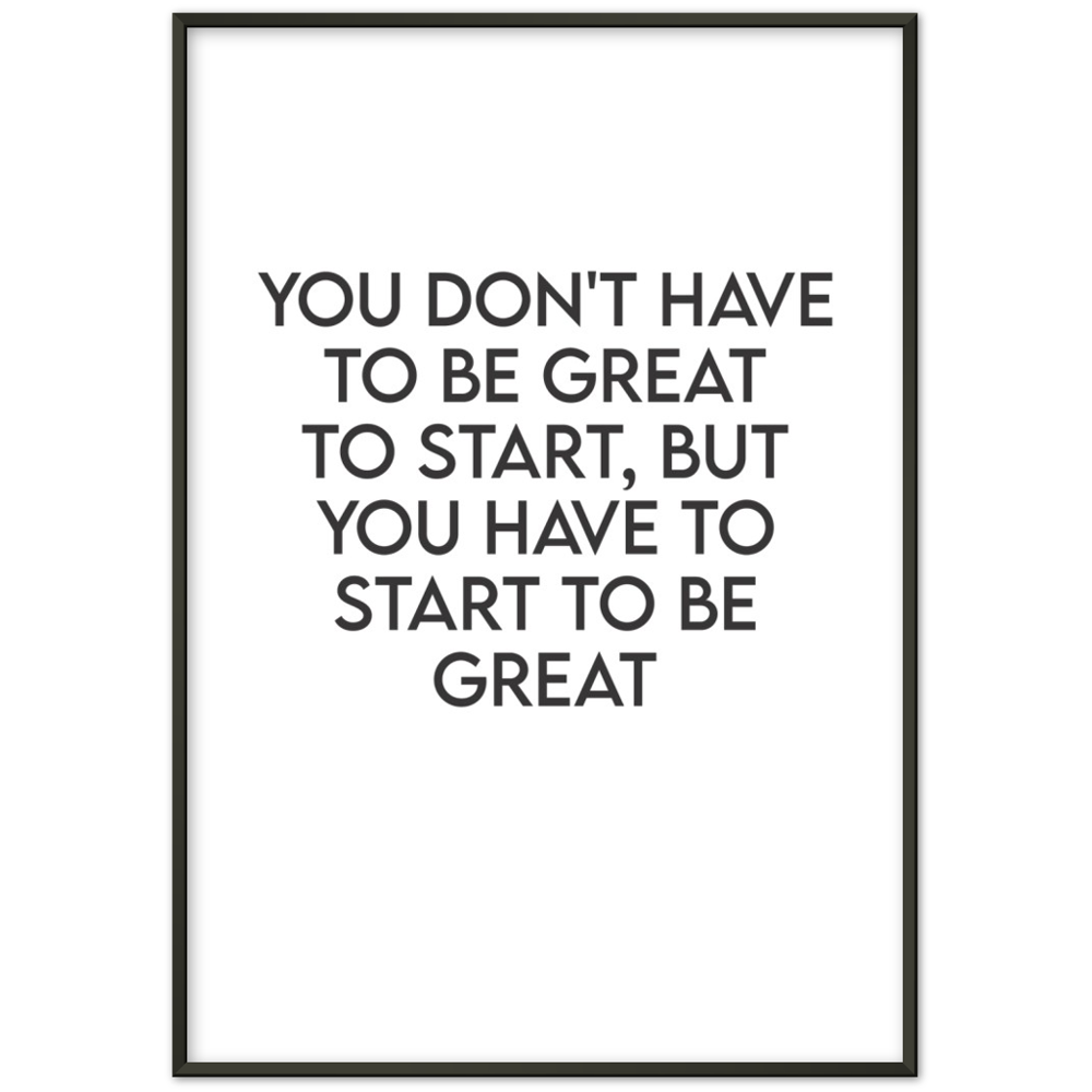 2_ Affiche you don't have to be great to start