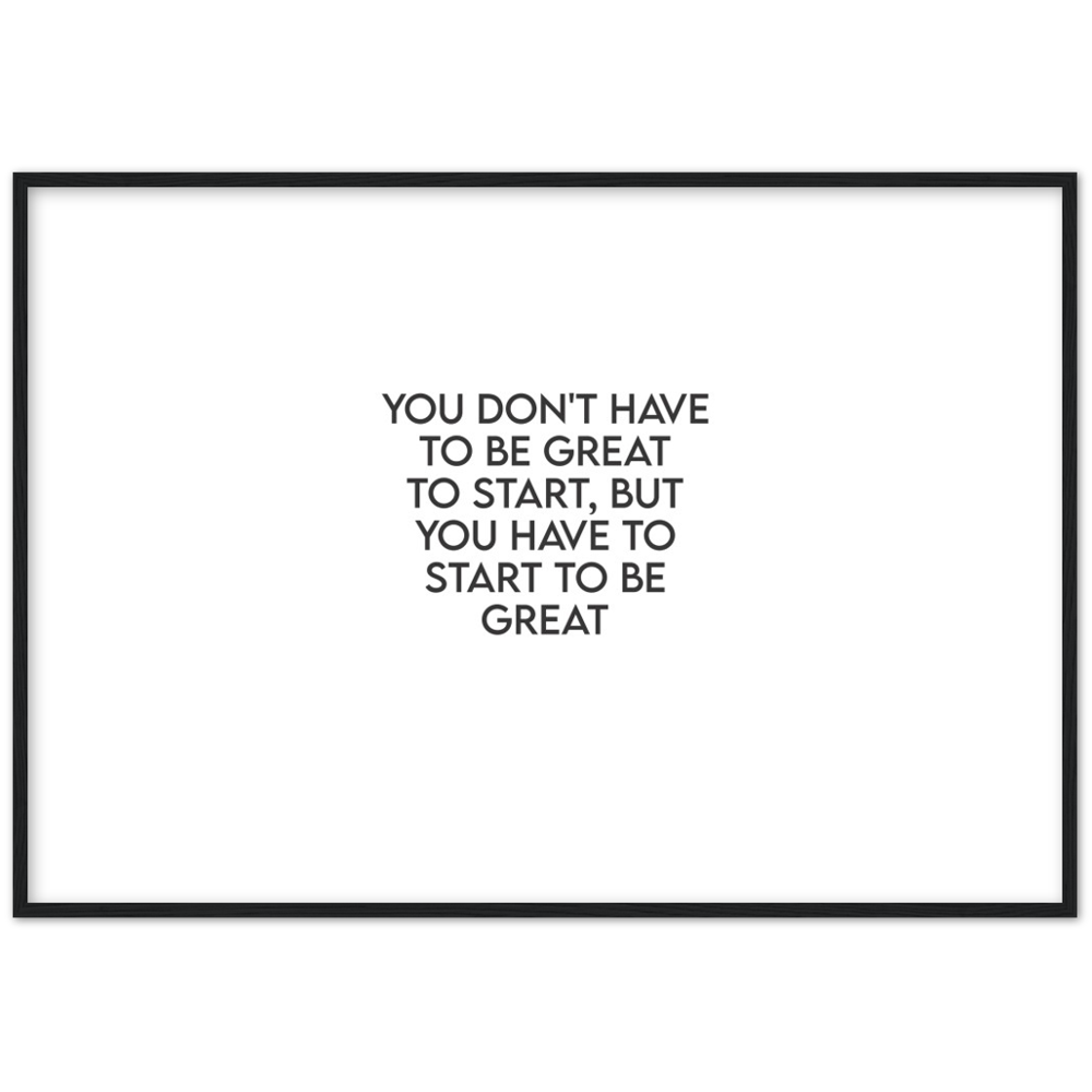 18_ Affiche You don't have to be great to start