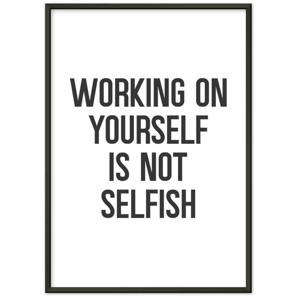 1_ Affiche Working on yourself is not selfish