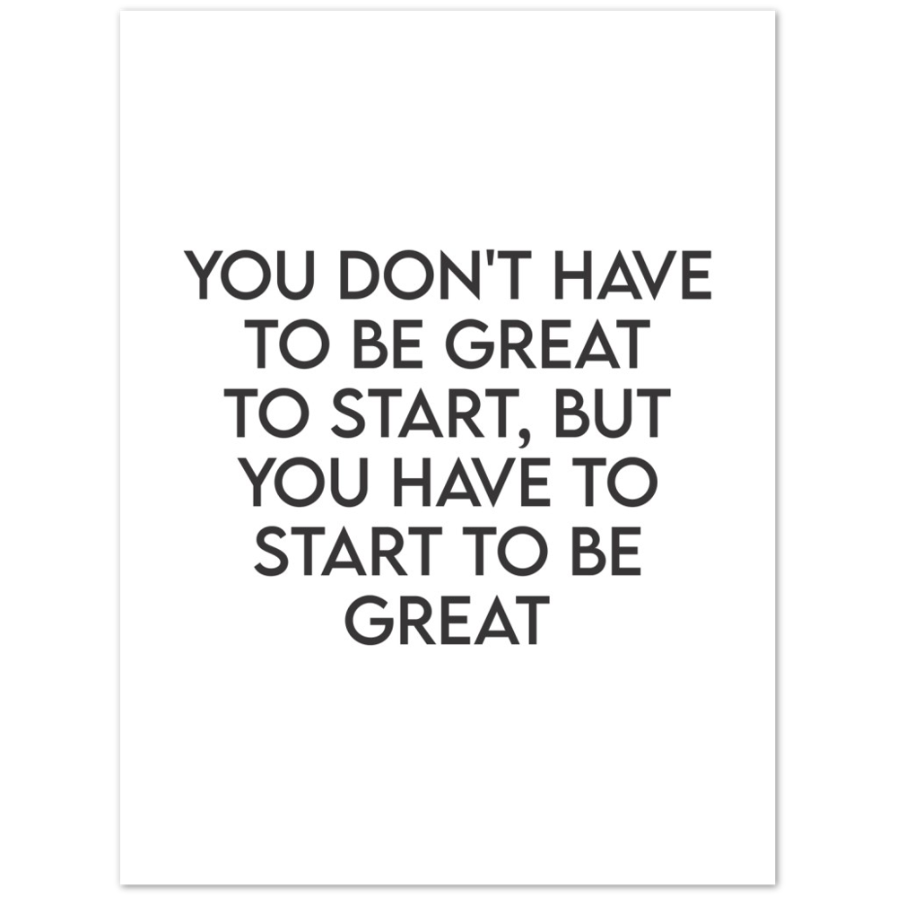 37_ Affiche You don't have to be great to start