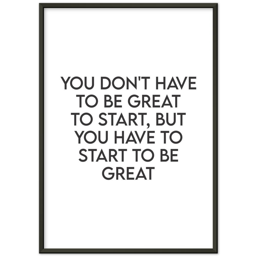 4_ Affiche you don't have to be great to start