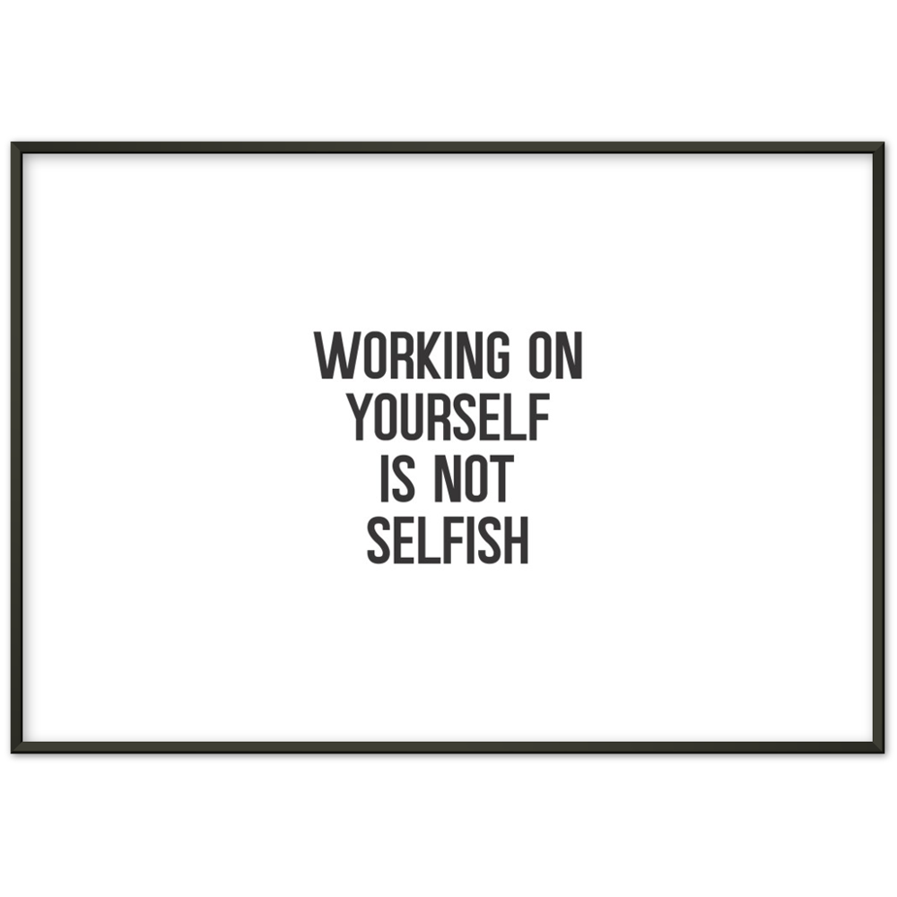 5_ Affiche Working on yourself is not selfish