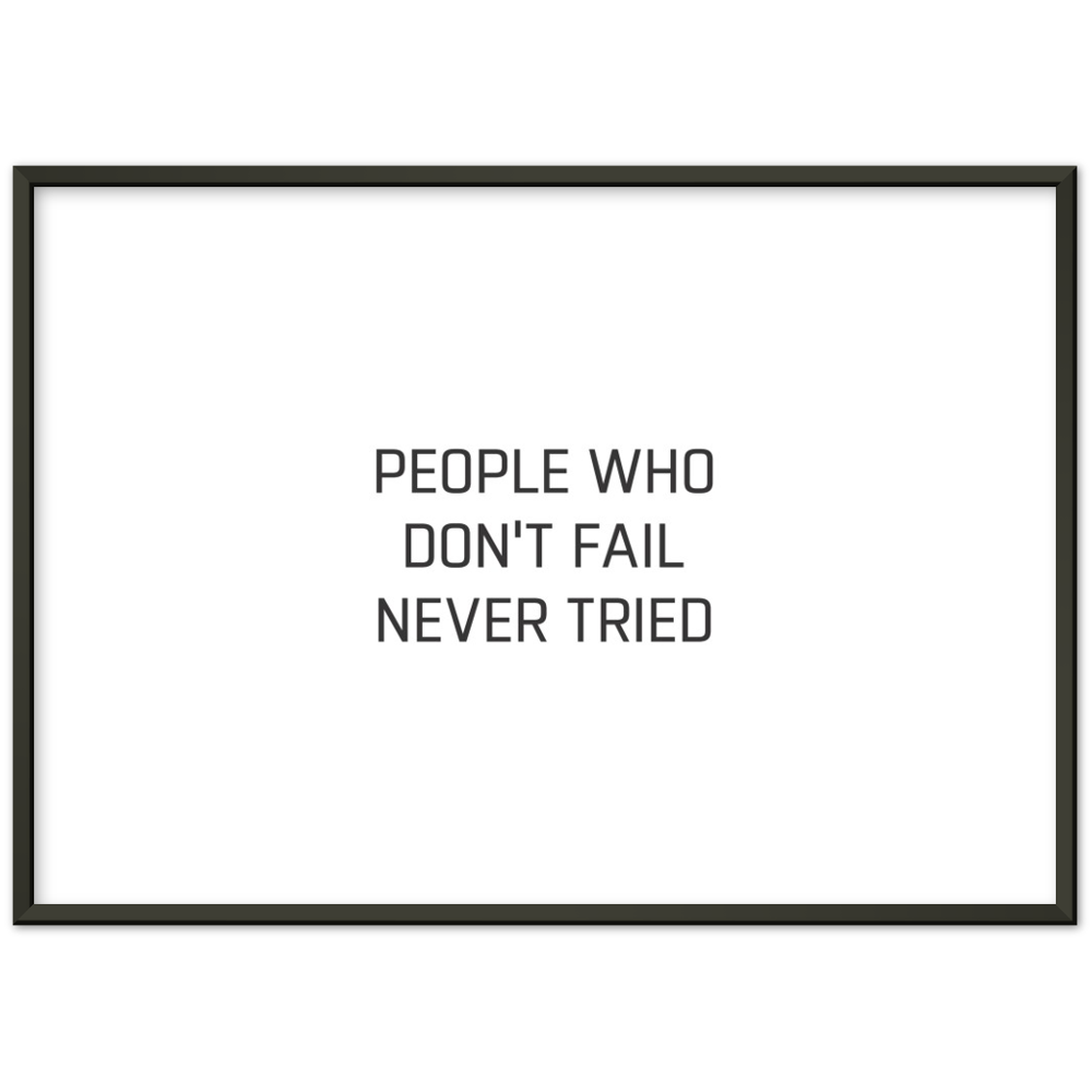 6_ Affiche People who don't fail never tried
