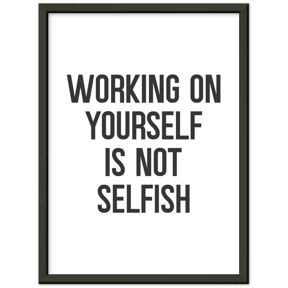 8_ Affiche Working on yourself is not selfish