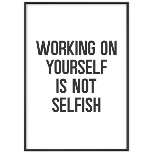 9_ Affiche Working on yourself is not selfish