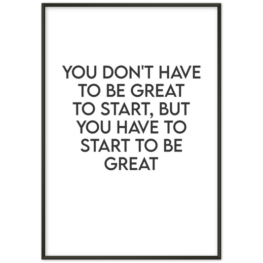 9_ Affiche you don't have to be great to start
